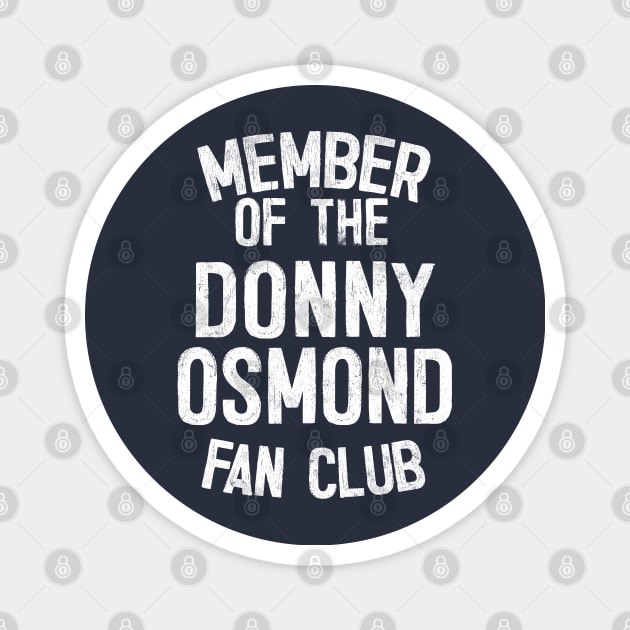 Member of the Donny Osmond Fan Club Magnet by DankFutura